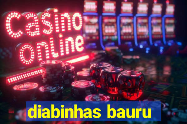 diabinhas bauru